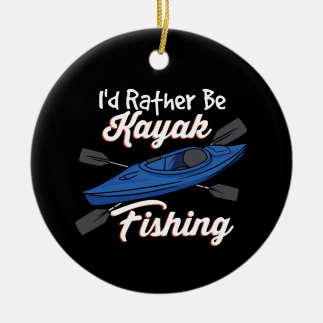 I'd Rather Be Kayak Fishing Ceramic Tree Decoration (Front)
