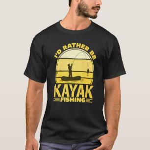 I'd Rather Be Kayak Fishing T-Shirt