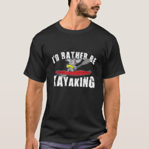 I'd Rather Be Kayaking Boating Shark Fish With A K T-Shirt