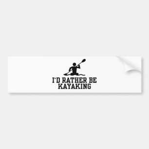 I'd rather be Kayaking Bumper Sticker