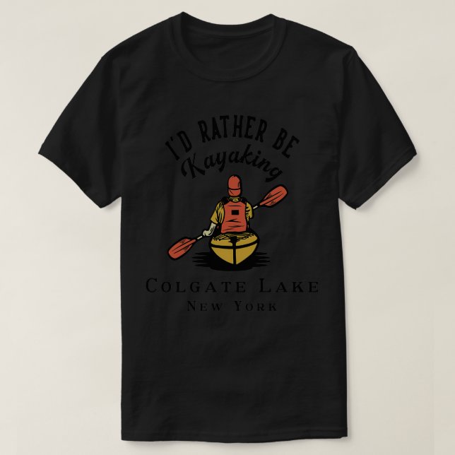 Id Rather Be Kayaking Colgate Lake  T-Shirt (Design Front)