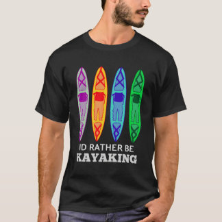 I'D Rather Be Kayaking Men Women And Kids T-Shirt