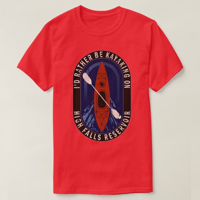 Id Rather Be Kayaking On High Falls Reservoir in W T-Shirt (Design Front)