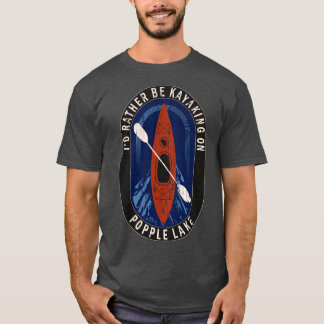 Id Rather Be Kayaking On Popple Lake in Wisconsin T-Shirt