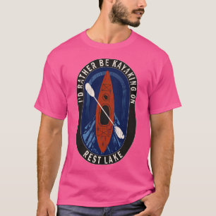 Id Rather Be Kayaking On Rest Lake in Wisconsin T-Shirt