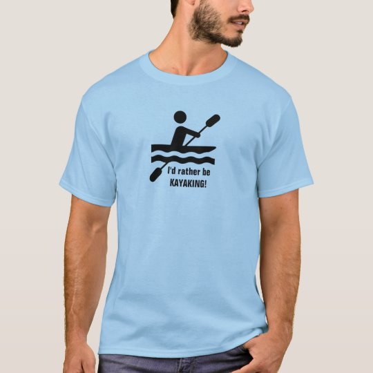 I'd rather be KAYAKING! T-Shirt