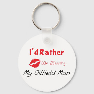 I'd Rather be Kissing My Oilfield man Key Ring