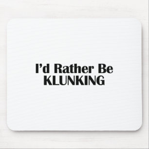 I'd Rather Be Klunking Mountain Biking Origin Mouse Mat