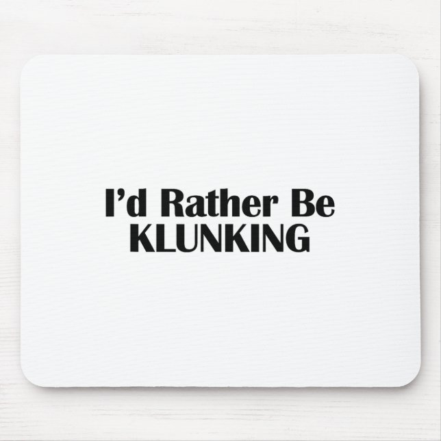 I'd Rather Be Klunking Mountain Biking Origin  Mouse Mat (Front)