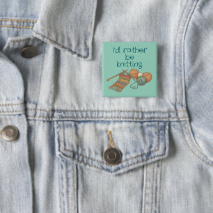 I'd rather be knitting. 15 cm square badge