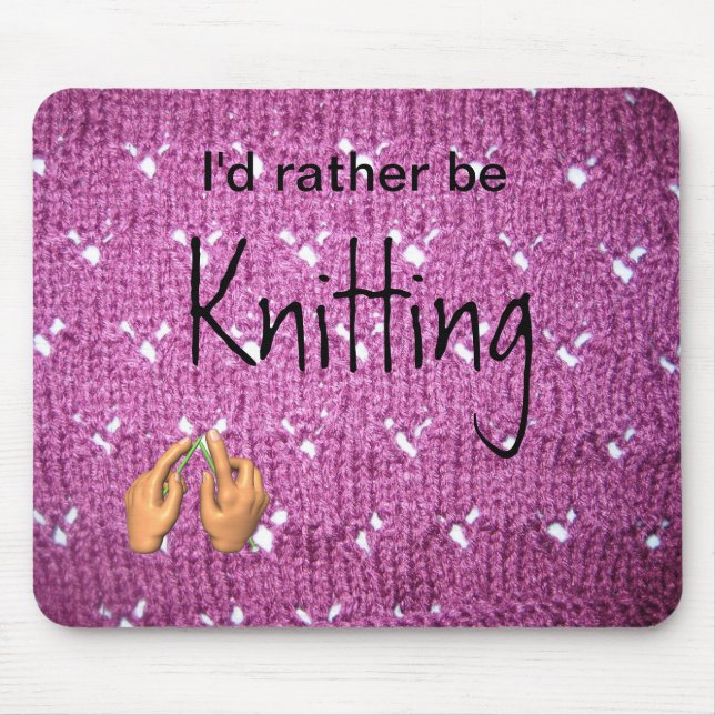 I'd Rather Be Knitting Mousepad (Front)