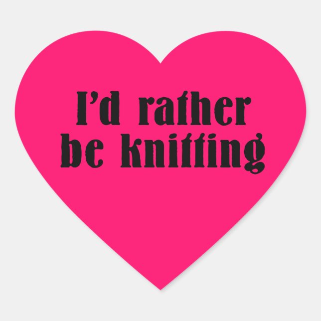 I'd Rather Be Knitting Pink Heart Sticker (Front)