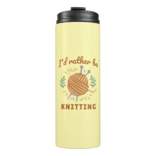 I'd Rather Be Knitting Thermal Tumbler