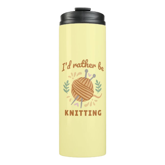 I'd Rather Be Knitting Thermal Tumbler (Front)