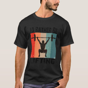 I'd Rather Be Lifting Recto Vintage Fitness Gym Wo T-Shirt