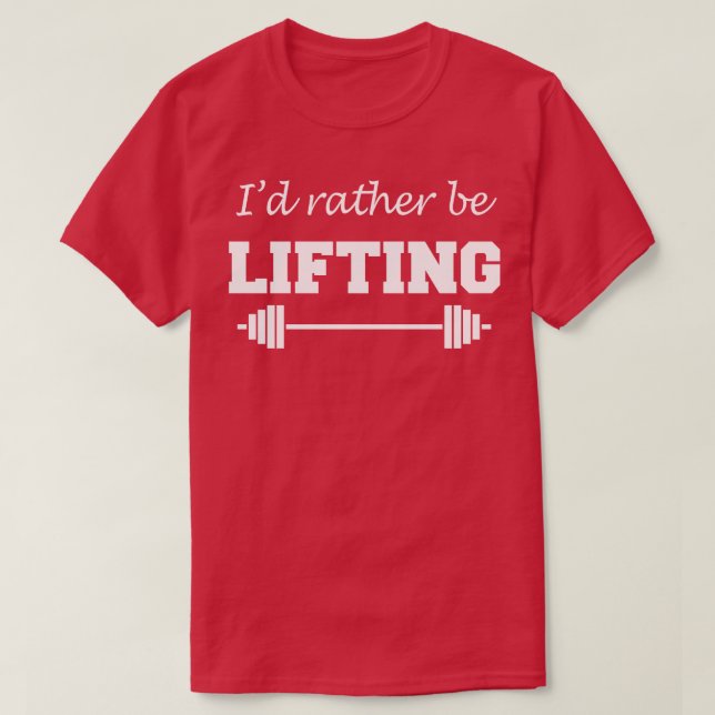 Id Rather Be Lifting T-Shirt (Design Front)
