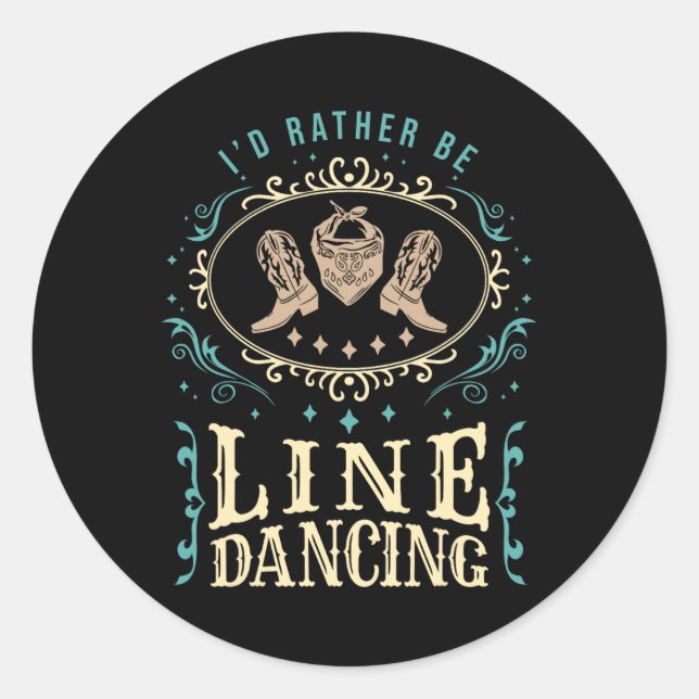 I'd Rather Be Line Dancing Funny Line Dance  Classic Round Sticker (Front)