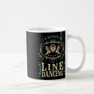I'd Rather Be Line Dancing Funny Line Dance Coffee Mug