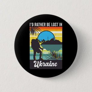 I'd Rather Be Lost In Ukraine Trip Souvenir Vacati 6 Cm Round Badge