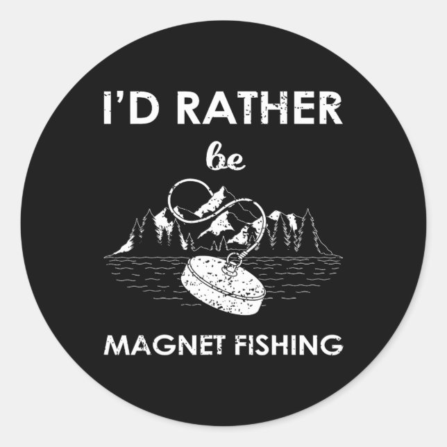 I'd Rather Be Magnet Fishing  Classic Round Sticker (Front)
