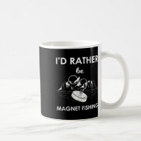 I'd Rather Be Magnet Fishing