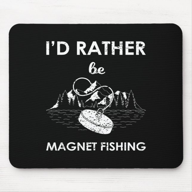 I'd Rather Be Magnet Fishing  Mouse Mat (Front)