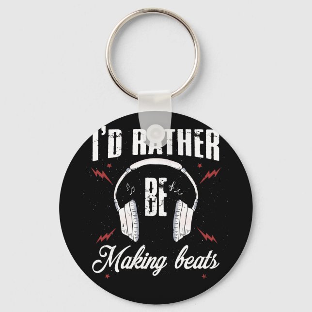 I'd Rather be Making Beats Music Producer Key Ring (Front)