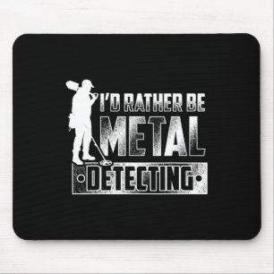 I'd Rather Be Metal Detecting T Shirt - Treasure H Mouse Mat