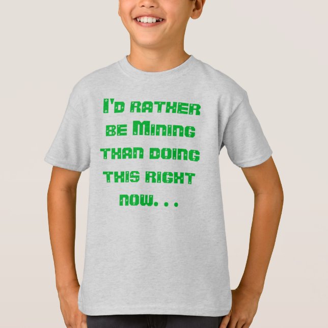 I'd Rather be Mining T-Shirt (Front)