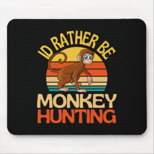 Id Rather Be Monkey Hunting Cute Monkey Lover  Mouse Mat