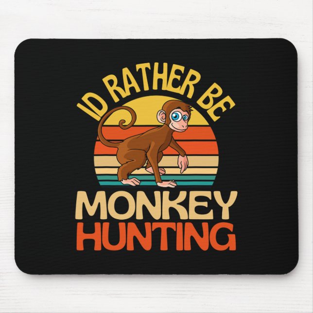 Id Rather Be Monkey Hunting Cute Monkey Lover  Mouse Mat (Front)