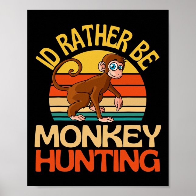 Id Rather Be Monkey Hunting Cute Monkey Lover  Poster (Front)