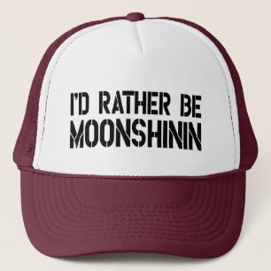 I'd Rather Be Moonshinin Trucker Hat