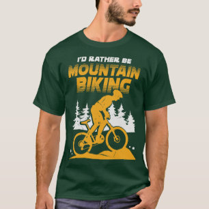 Id Rather Be Mountain Biking T-Shirt