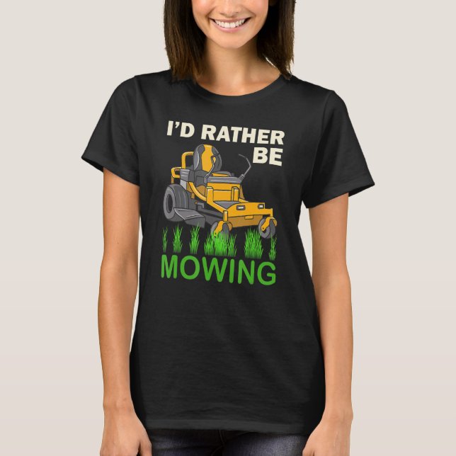 I'd Rather Be Mowing Funny Mower T-Shirt (Front)