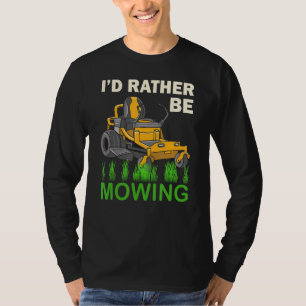 I'd Rather Be Mowing Funny Mower T-Shirt