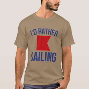 I'd rather be (nautical b) sailing T-Shirt
