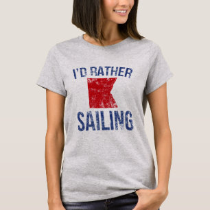 I'd rather be (nautical b) sailing T-Shirt