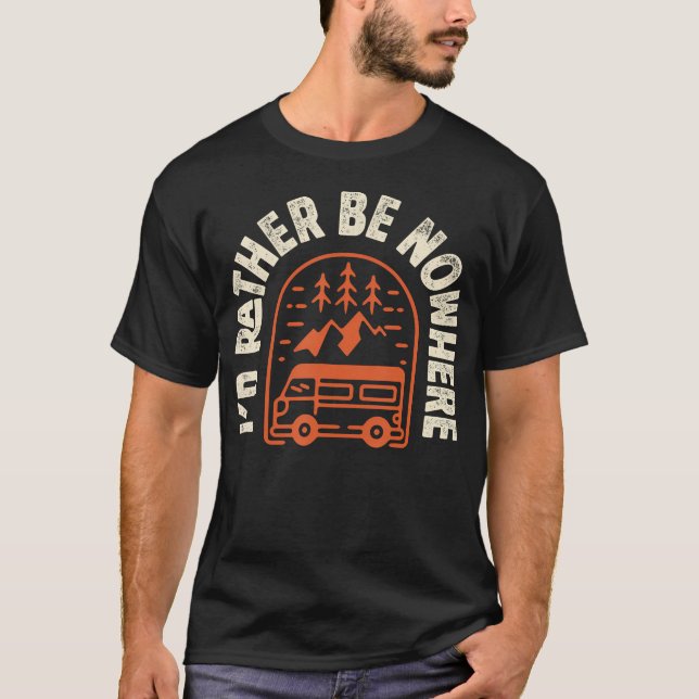 I'D Rather Be Nowhere Graphic Tee Vanlife Camping  (Front)