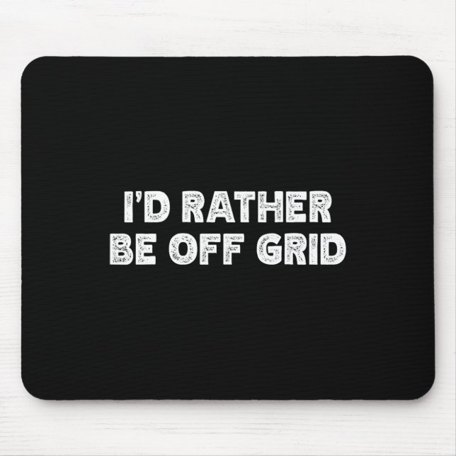 I'd Rather Be Off Grid Camping Hiking  Mouse Mat (Front)