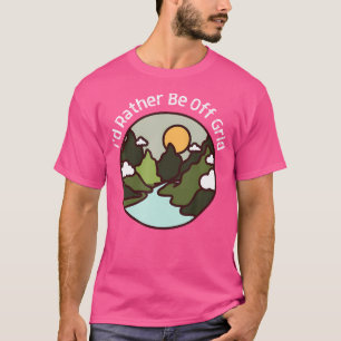 I'D Rather Be Off Grid Off Grid Happy Camping Moun T-Shirt