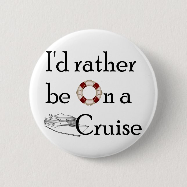 I'd Rather Be On A Cruise 6 Cm Round Badge (Front)