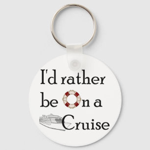 I'd Rather Be On A Cruise Key Ring