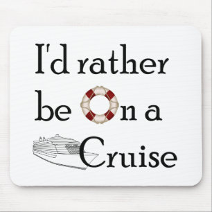 I'd Rather Be On A Cruise Mouse Mat