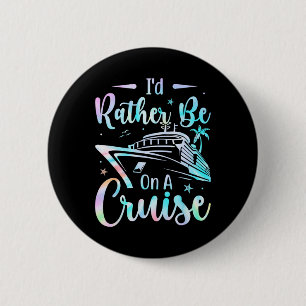 I'd Rather Be On A Cruise Vacay Mode Cruise Family 6 Cm Round Badge