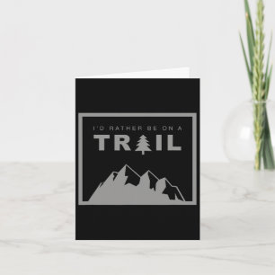 I'd Rather Be On A Trail Hiking Card
