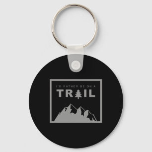 I'd Rather Be On A Trail Hiking Key Ring