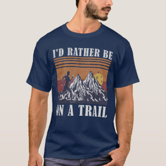 I'd Rather Be On A Trail Runner Running T-Shirt
