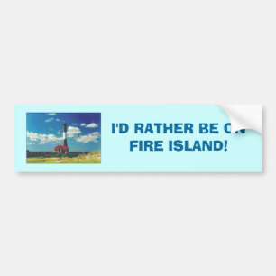 'I'd Rather be on Fire Island!' Bumper Sticker