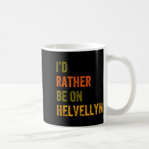 Id Rather Be On Helvellyn Mountain Lake District R Coffee Mug